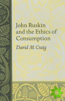 John Ruskin and the Ethics of Consumption