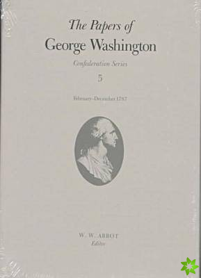 Papers of George Washington  Confederation Series, v.5;Confederation Series, v.5