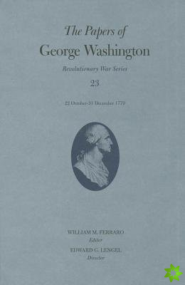 Papers of George Washington: Revolutionary War Series, Volume 23