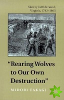Rearing Wolves to Our Own Destruction