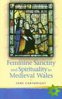 Feminine Sanctity and Spirituality in Medieval Wales