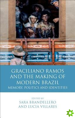 Graciliano Ramos and the Making of Modern Brazil