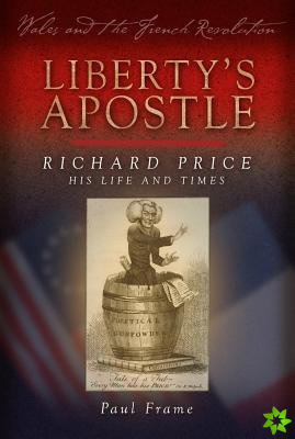 Liberty's Apostle - Richard Price, His Life and Times