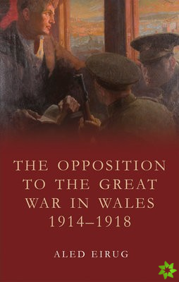 Opposition to the Great War in Wales 1914-1918
