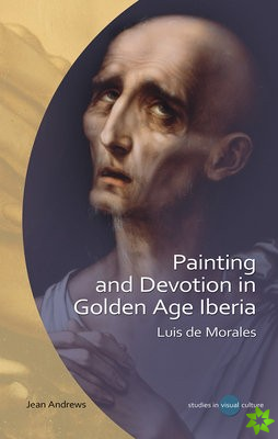 Painting and Devotion in Golden Age Iberia