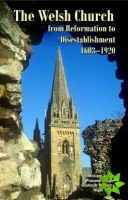 Welsh Church from Reformation to Disestablishment, 1603-1920