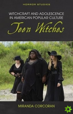 Witchcraft and Adolescence in American Popular Culture