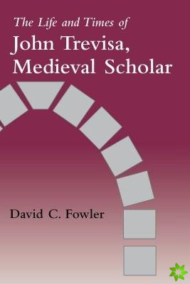 Life and Times of John Trevisa, Medieval Scholar