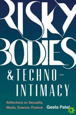 Risky Bodies & Techno-Intimacy
