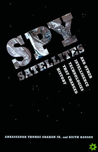 Spy Satellites and Other Intelligence Technologies that Changed History