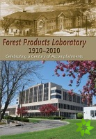 Forest Products Laboratory, 1910-2010