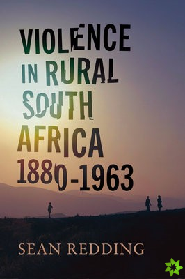 Violence in Rural South Africa, 18801963