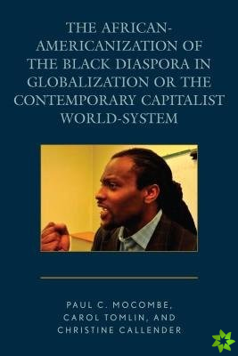 African-Americanization of the Black Diaspora in Globalization or the Contemporary Capitalist World-System