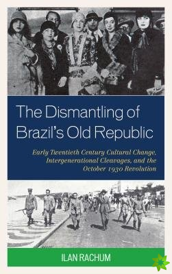 Dismantling of Brazil's Old Republic