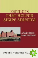 Farmers that Helped Shape America