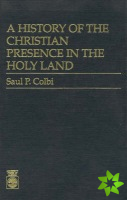 History of the Christian Presence in the Holy Land