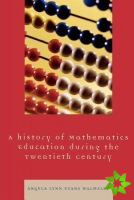 Hstory of Mathematics Education during the Twentieth Century