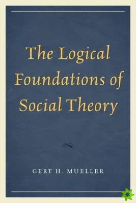 Logical Foundations of Social Theory