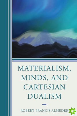 Materialism, Minds, and Cartesian Dualism