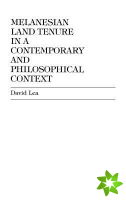 Melanesian Land Tenure in a Contemporary and Philosophical Context