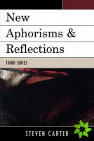 New Aphorisms & Reflections