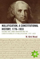 Nullification, A Constitutional History, 1776-1833