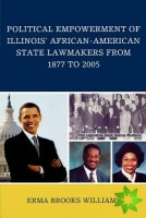 Political Empowerment of Illinois' African-American State Lawmakers from 1877 to 2005