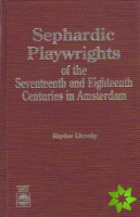 Sephardic Playwrights of the Seventeenth and Eighteenth Centuries in Amsterdam