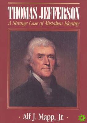 Thomas Jefferson: A Strange Case of Mistaken Identity