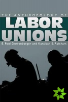 Anthropology of Labor Unions