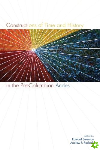 Constructions of Time and History in the Pre-Columbian Andes
