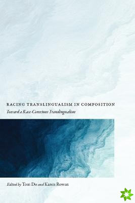 Racing Translingualism in Composition