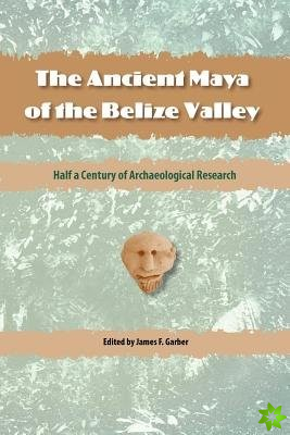 Ancient Maya of the Belize Valley