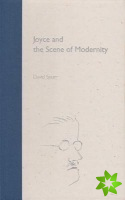 Joyce and the Scene of Modernity