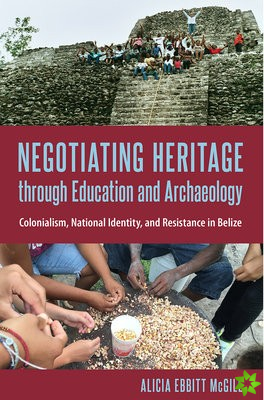 Negotiating Heritage through Education and Archaeology