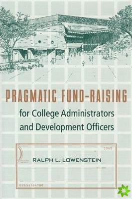 Pragmatic Fund-raising for College Administrators and Development Officers