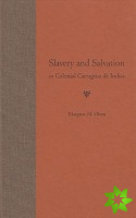 Slavery and Salvation in Colonial Cartagena De Indias