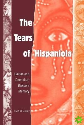 TEARS OF HISPANIOLA: HAITIAN AND DOMINICAN DIASPORA MEMORY