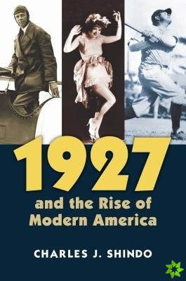 1927 and the Rise of Modern America