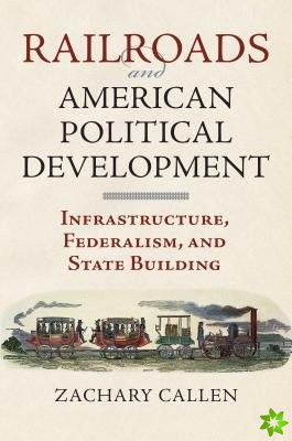 Railroads and American Political Development