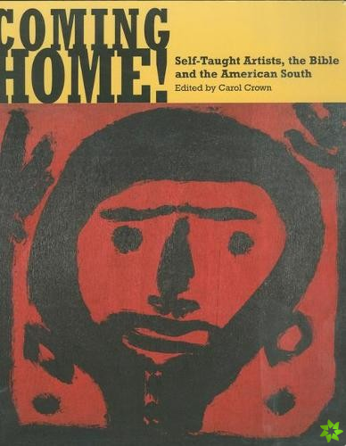 Coming Home! Self-Taught Artists, the Bible, and the American South