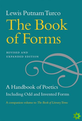 Book of Forms - A Handbook of Poetics, Including Odd and Invented Forms, Revised and Expanded Edition