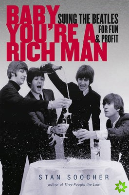 Baby You`re a Rich Man - Suing the Beatles for Fun and Profit