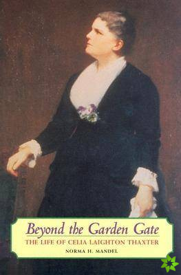 Beyond the Garden Gate - The Life of Celia Laighton Thaxter