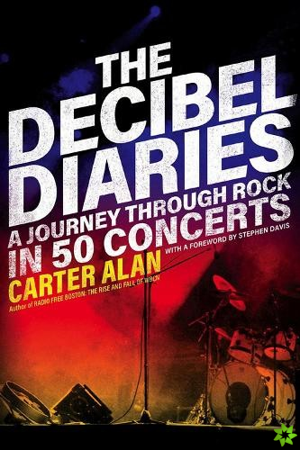 Decibel Diaries - A Journey through Rock in 50 Concerts