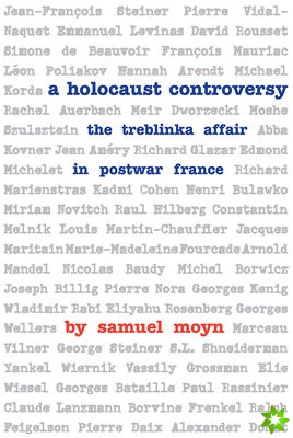 Holocaust Controversy - The Treblinka Affair in Postwar France