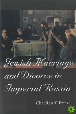 Jewish Marriage and Divorce in Imperial Russia