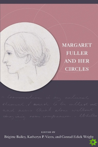 Margaret Fuller and Her Circles