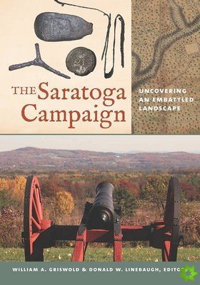 Saratoga Campaign - Uncovering an Embattled Landscape