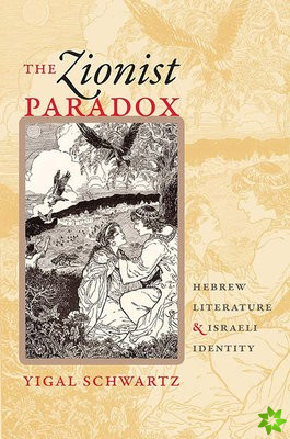 Zionist Paradox - Hebrew Literature and Israeli Identity